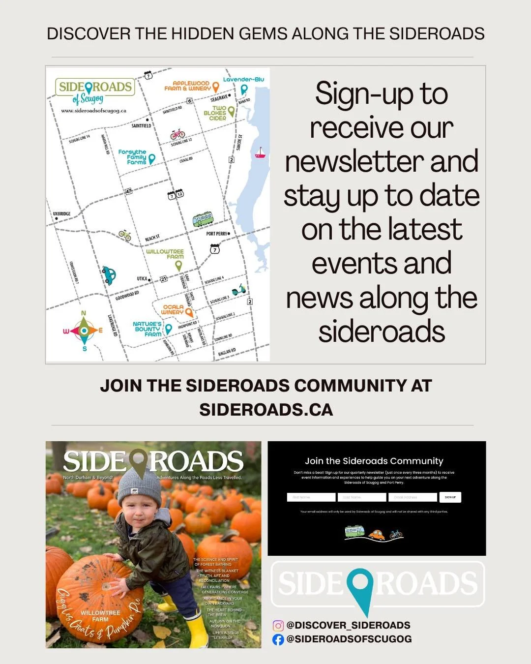 Sign-up for our newsletter to stay up to date with monthly news and events happening along the sideroads!

Join now at sideroads.ca

#portperry #northdurham #culture #fun #seagrave #thingstodoinscugog #sideroadsofscugog #scugogontario