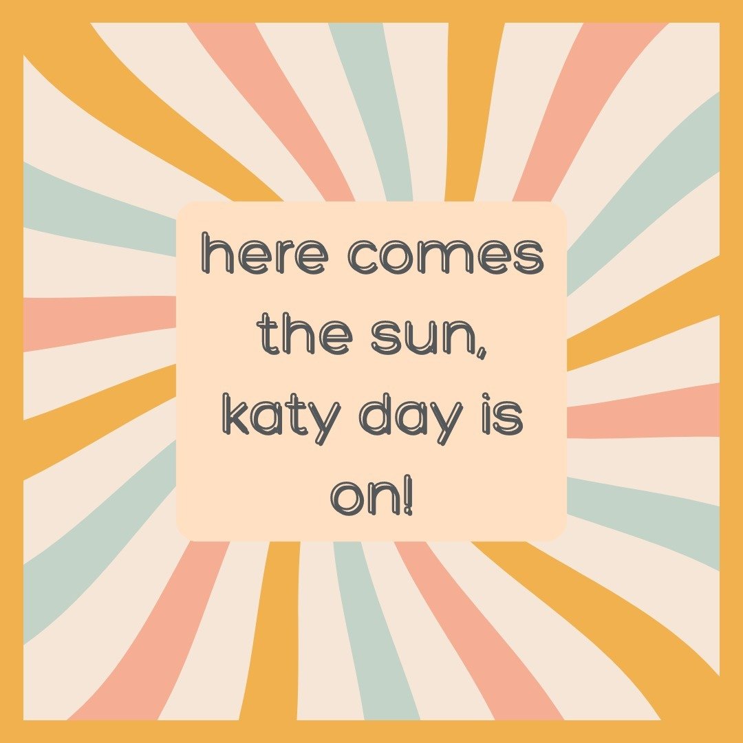 We love a good reframe! 
Here Comes the Sun, Katy Day is still on, rain or shine! We've made provisions to move all vendors indoors if needed but remain optimistic we'll have a sunny event for all. See you soon!