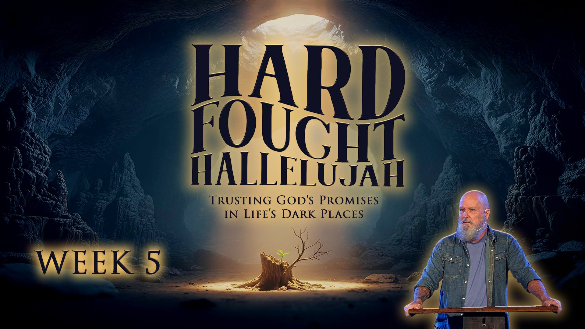 A Hard Fought Hallelujah - Week 5