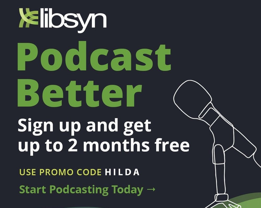 2 months free of LIBSYN with code HILDA