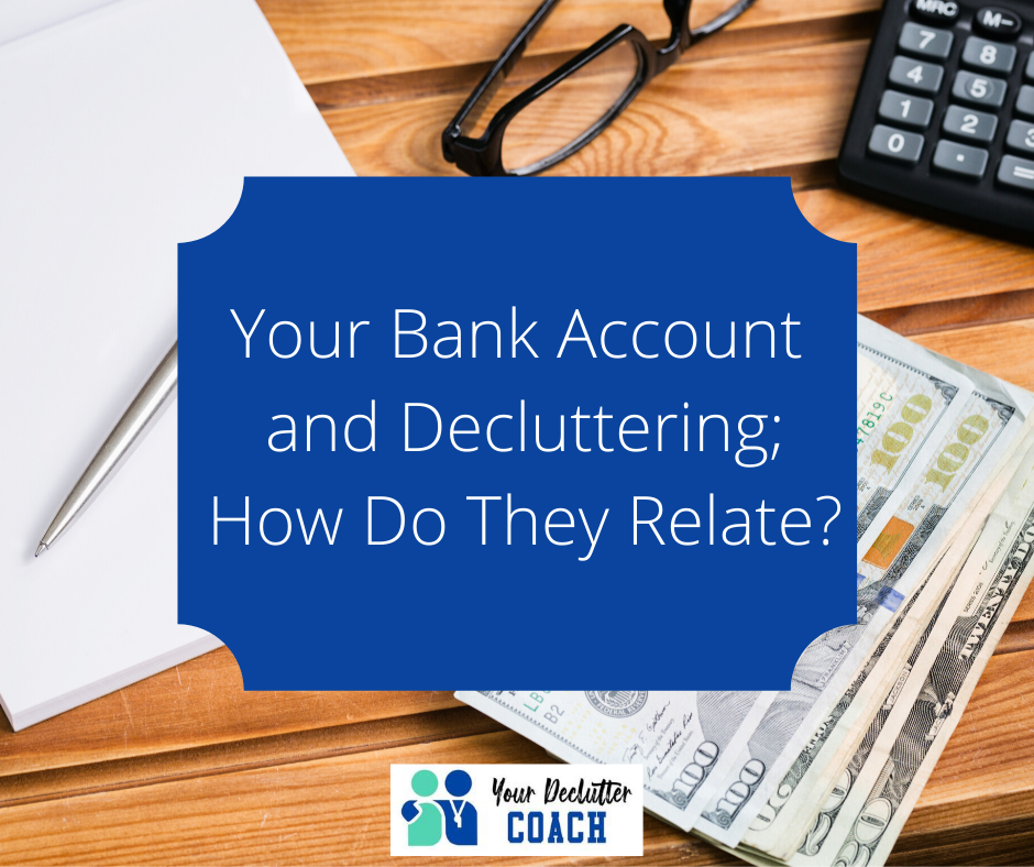 Your Bank Account and Decluttering; How Do They Relate?