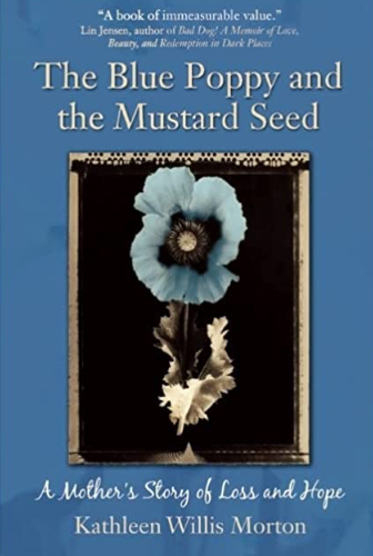 The Blue Poppy and the Mustard Seed: A Mother's Story of Loss and Hope