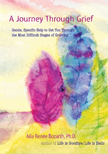 A Journey Through Grief: Gentle, Specific Help to Get You Through the Most Difficult Stages of Grieving