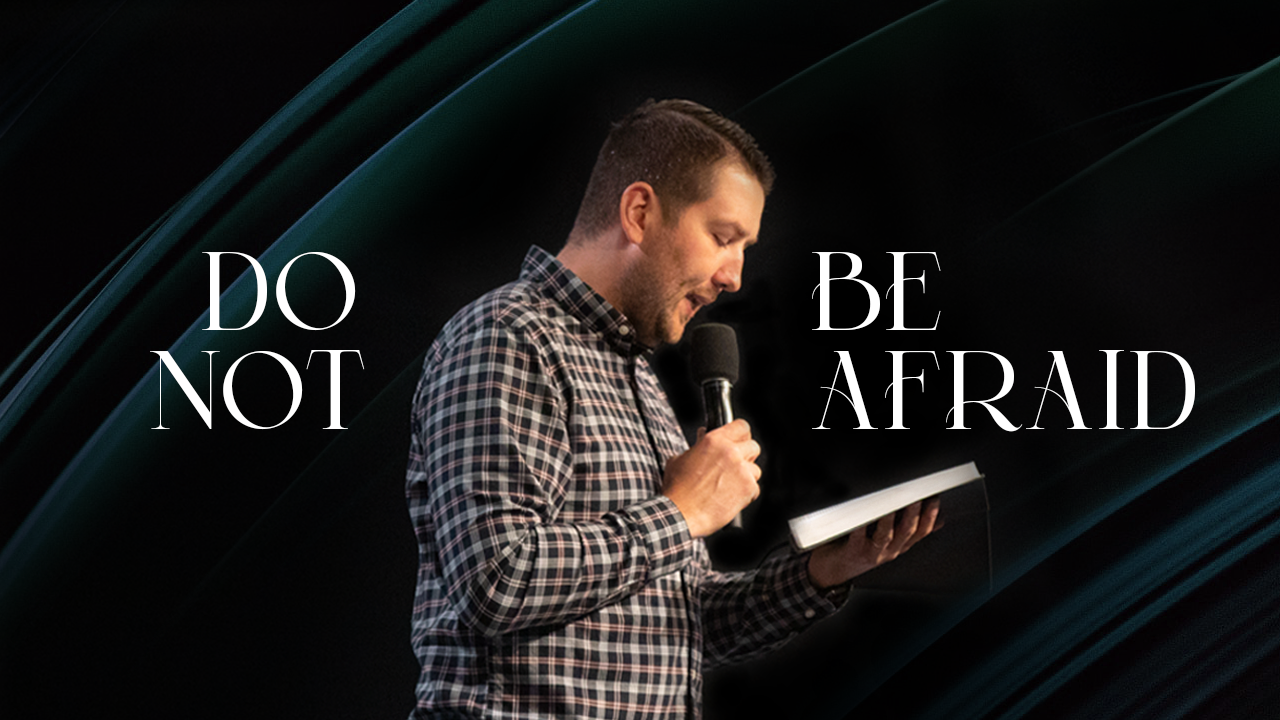 Do Not Be Afraid