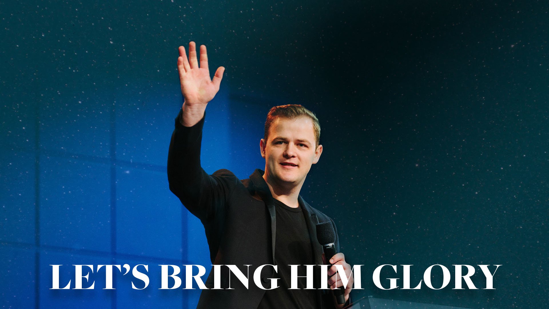 Let’s Bring Him Glory