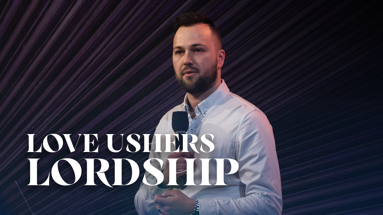 Love Ushers Lordship