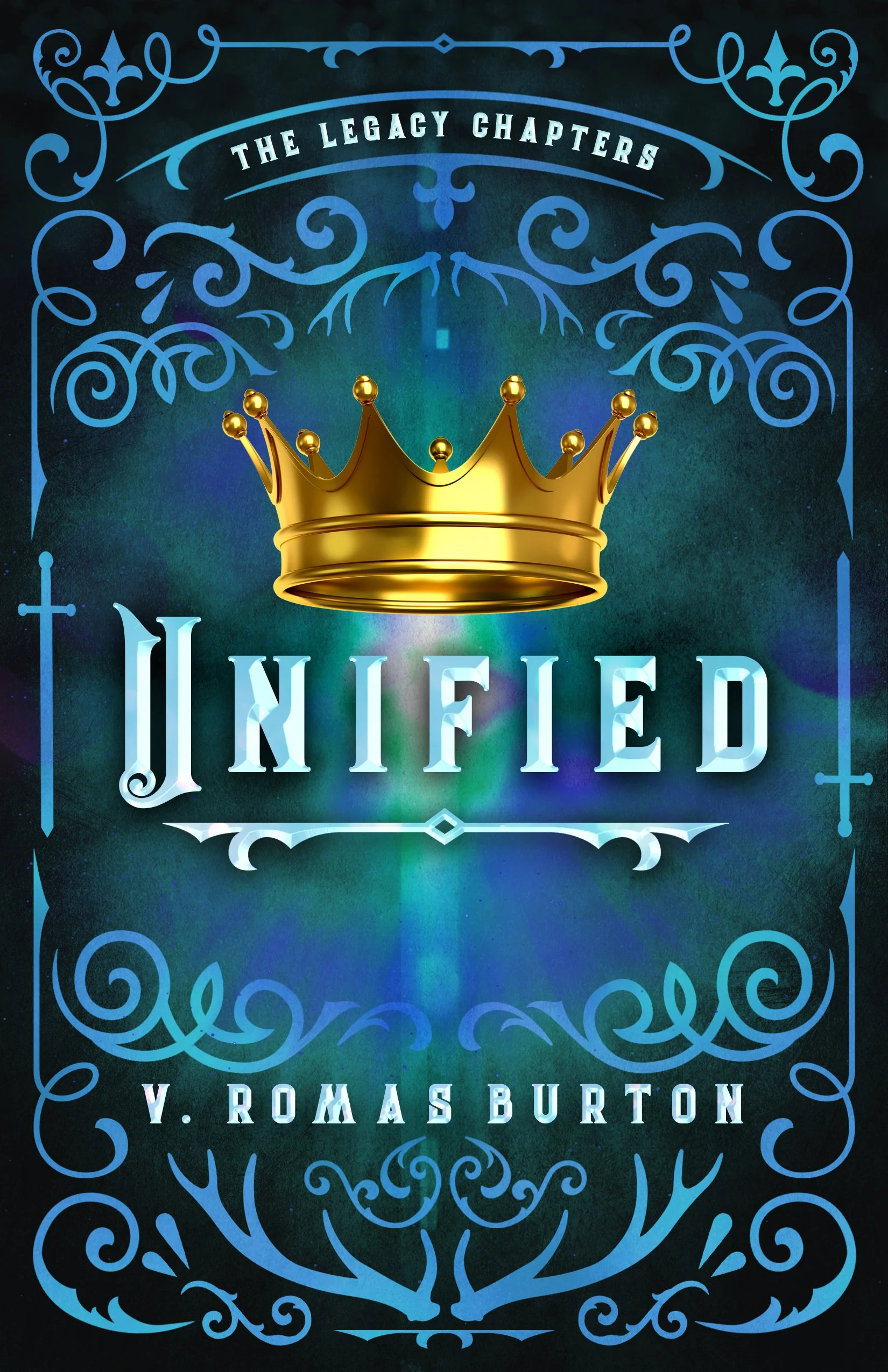 Unified, the Fourth and Final book of The Legacy Chapters, By V. Romas Burton, Available Now! Opening Line Edit April 2025