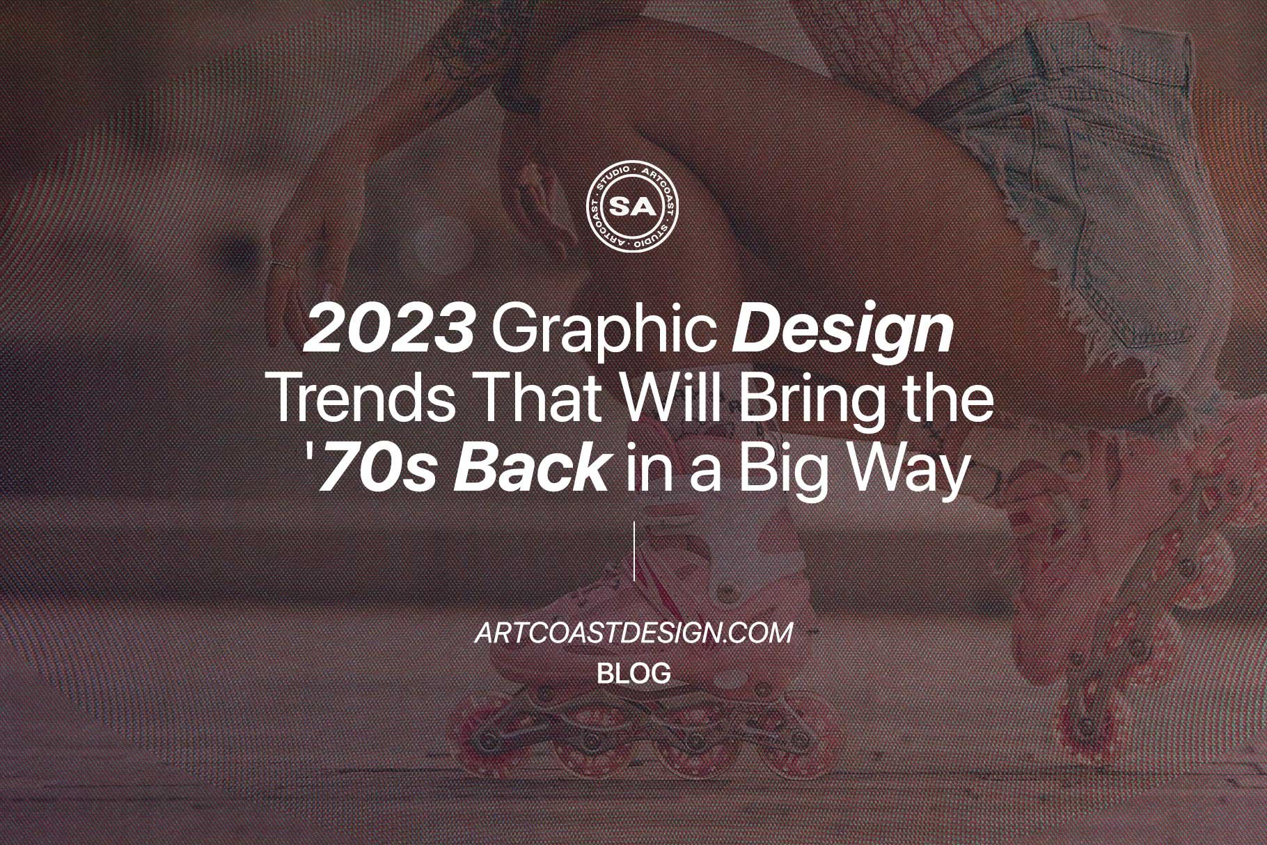 2023 Graphic Design Trends That Will Bring the '70s Back in a Big Way