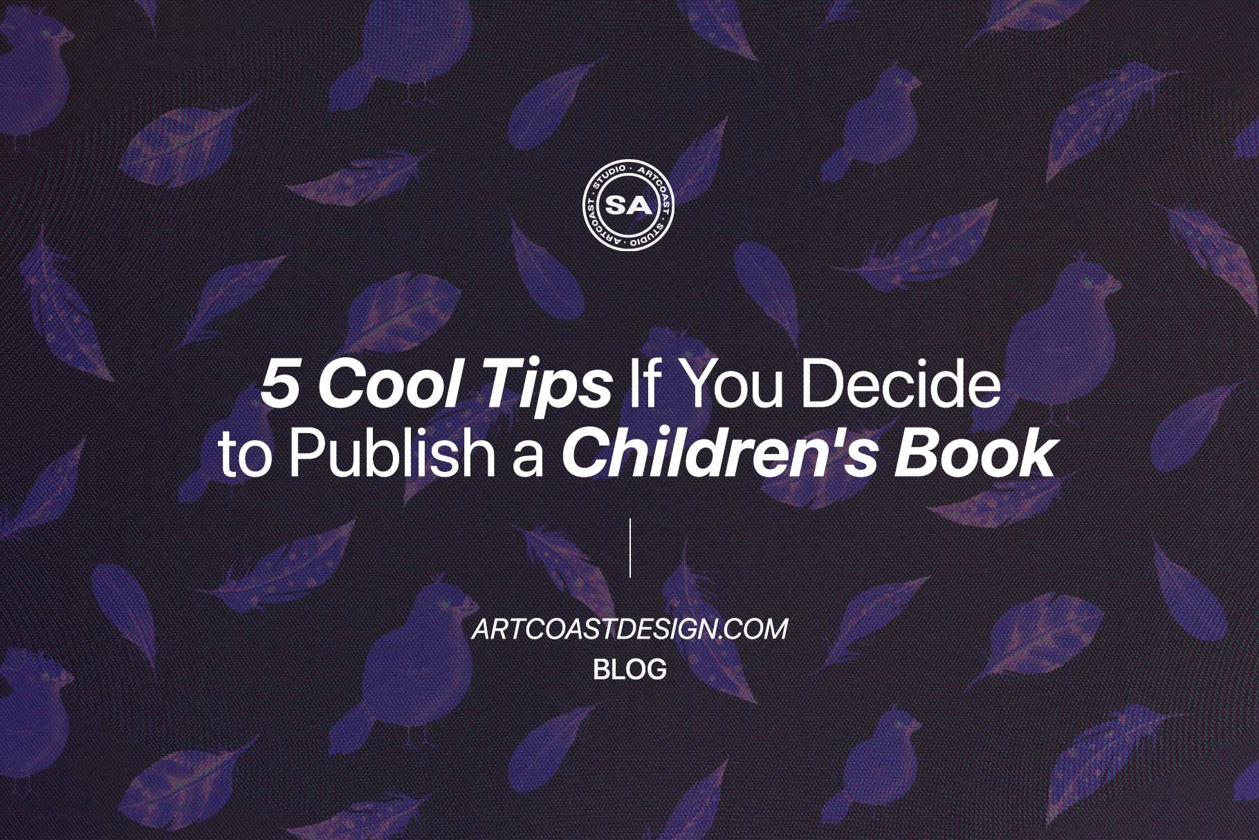 5 Cool Tips If You Decide to Publish a Children's Book