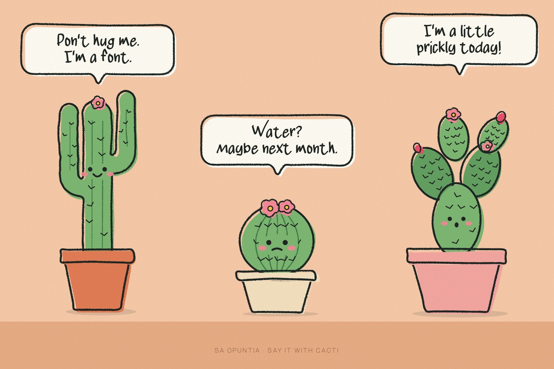 Three cute cartoon cacti in pots with speech bubbles written in SA Opuntia font: "Don't hug me. I'm a font.", "Water? Maybe next month.", "I'm a little prickly today!"
