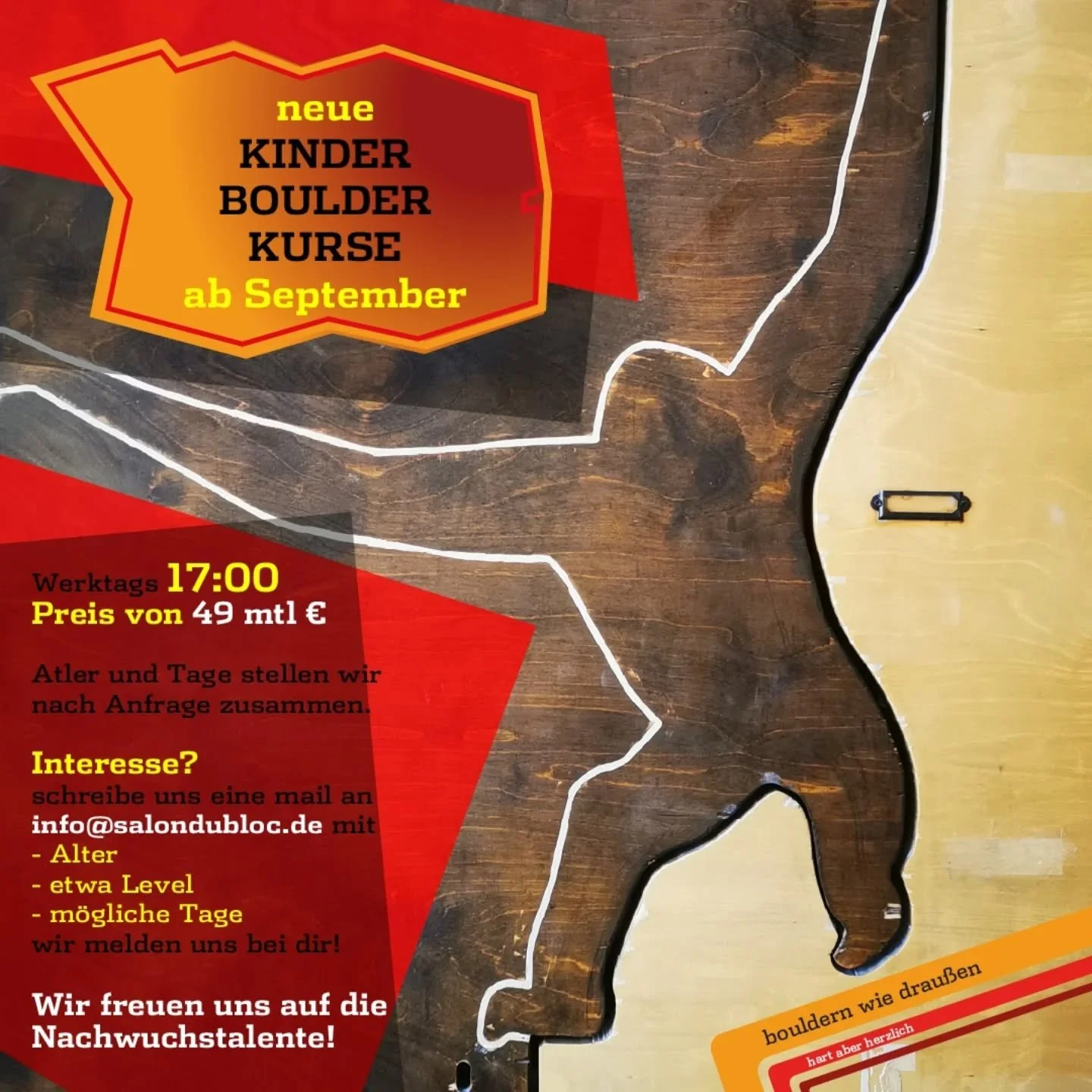 Liebe SalonistInnen,

wir freuen uns riesig, euch schon jetzt eine sch&ouml;ne Nachricht f&uuml;rs kommende Schuljahr (ab September) mitteilen zu k&ouml;nnen:

Unsere Kinder-Boulderkurse gehen wieder los!
Start ist jeweils um 17 Uhr, der Monatspreis 