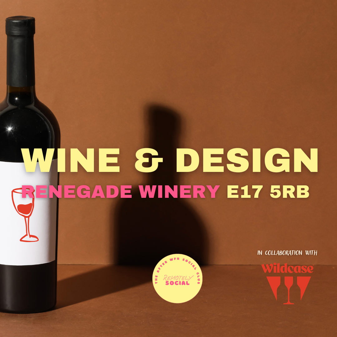 E17 Wine &amp; Design, by Remotely Social &amp; Wildcase