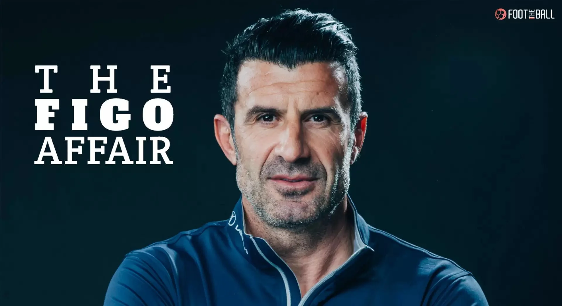 THE FIGO AFFAIR: THE TRANSFER THAT CHANGED FOOTBALL