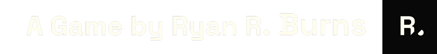 A Game by Ryan R. Burns