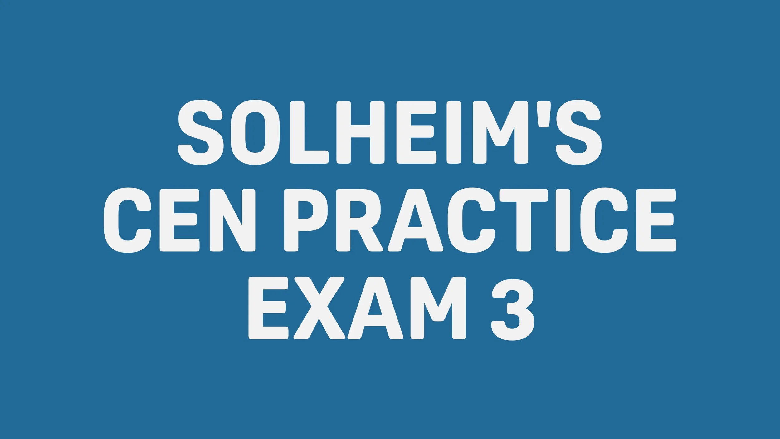 Blue background with white text that reads 'Solhem's CEN Practice Exam 3'.