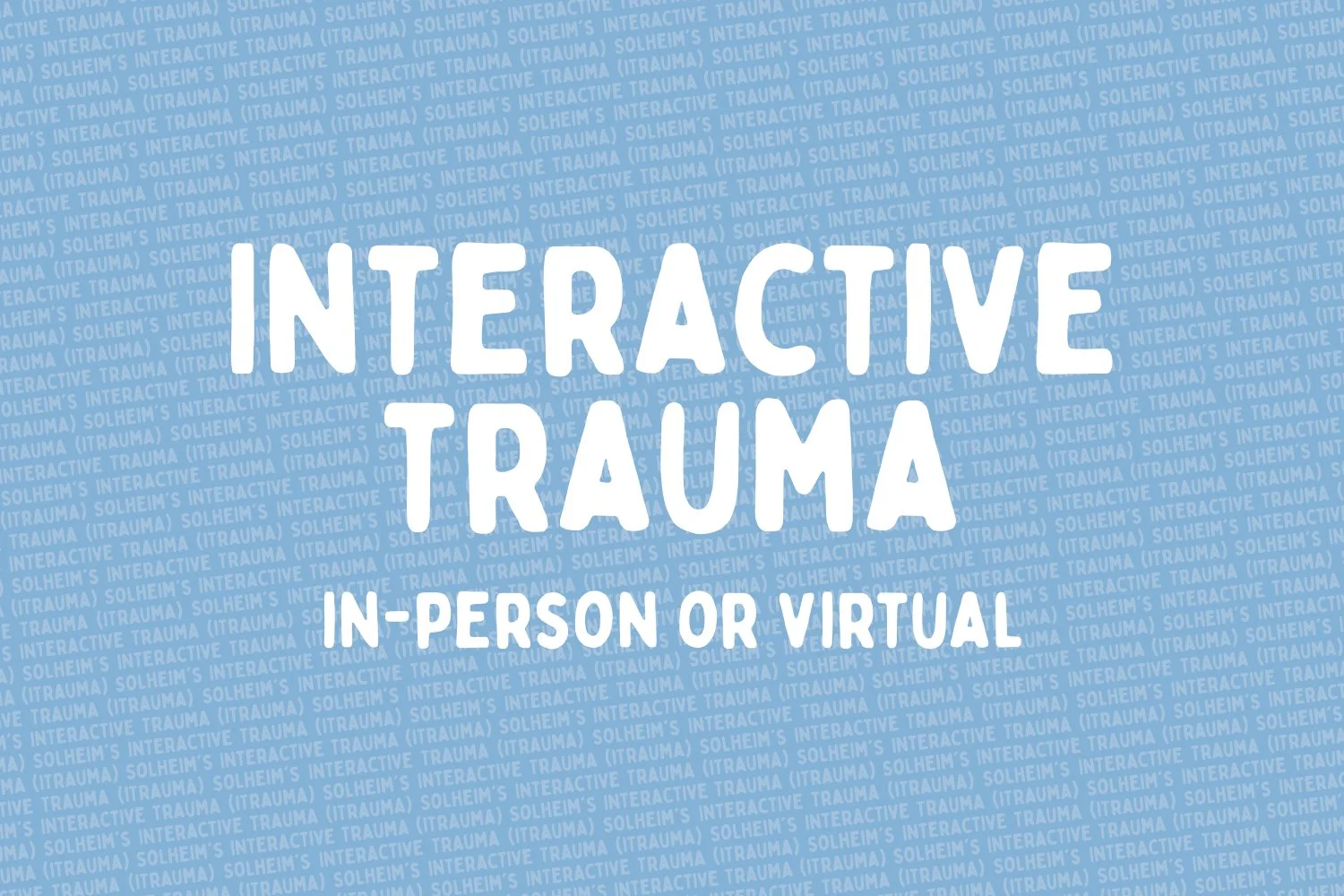 Text reading "Interactive Trauma In-Person or Virtual" on a blue background with repeating text pattern.