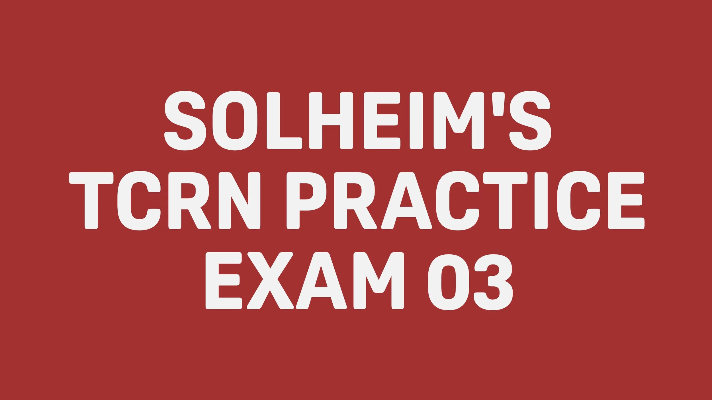 A red background with white text that reads, 'Solhem's TCRN Practice Exam 03'.