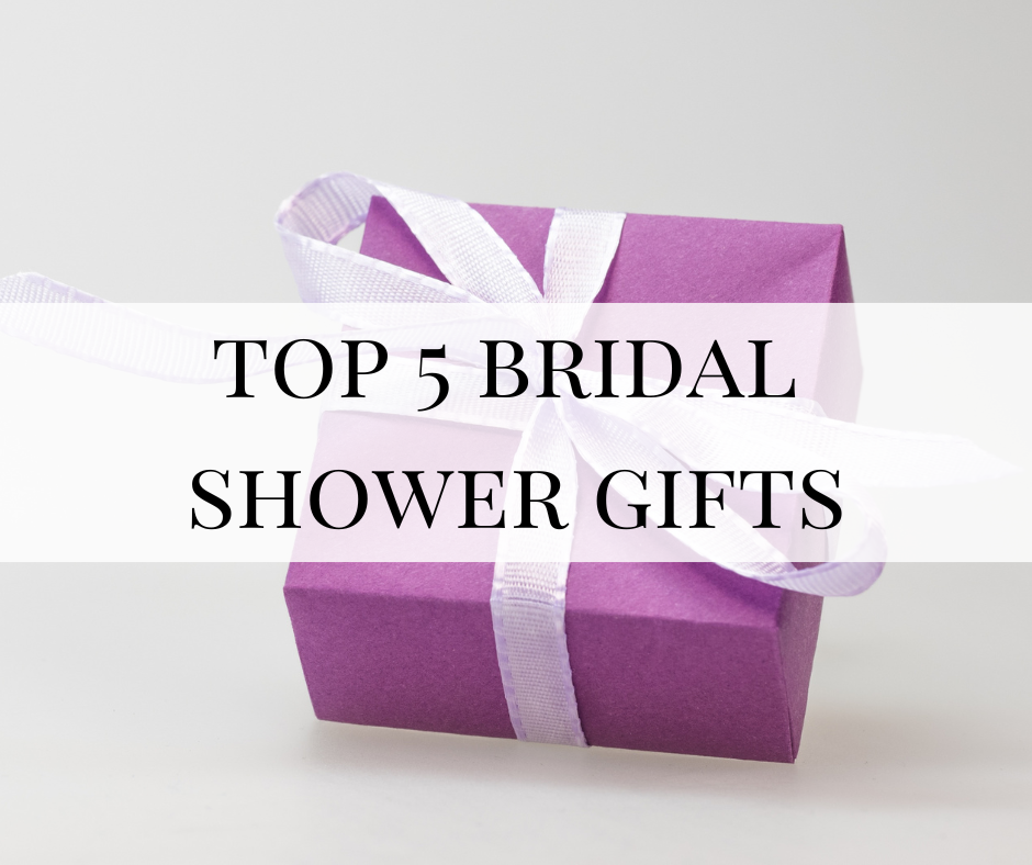 Top 5 Bridal Shower Gifts