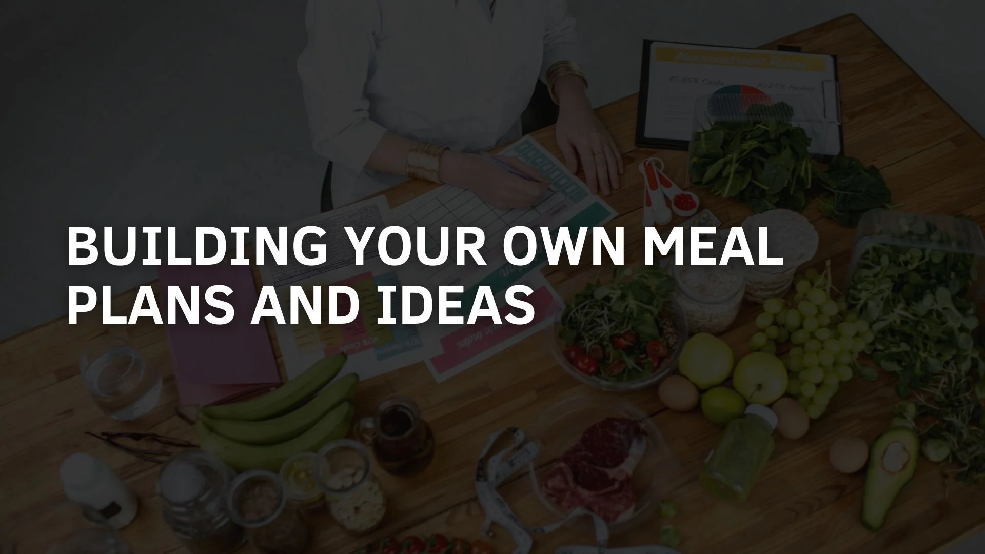 BUILDING YOUR OWN MEAL PLANS