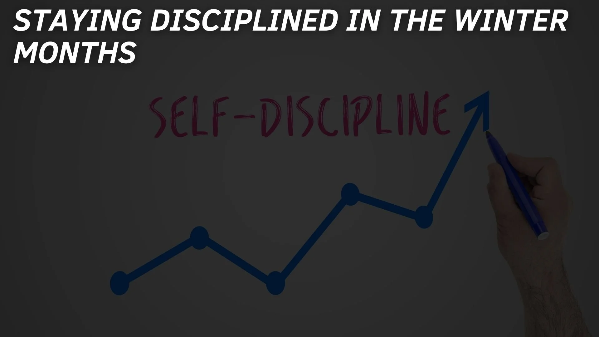 Staying Disciplined &amp; Navigating the Winter Months 