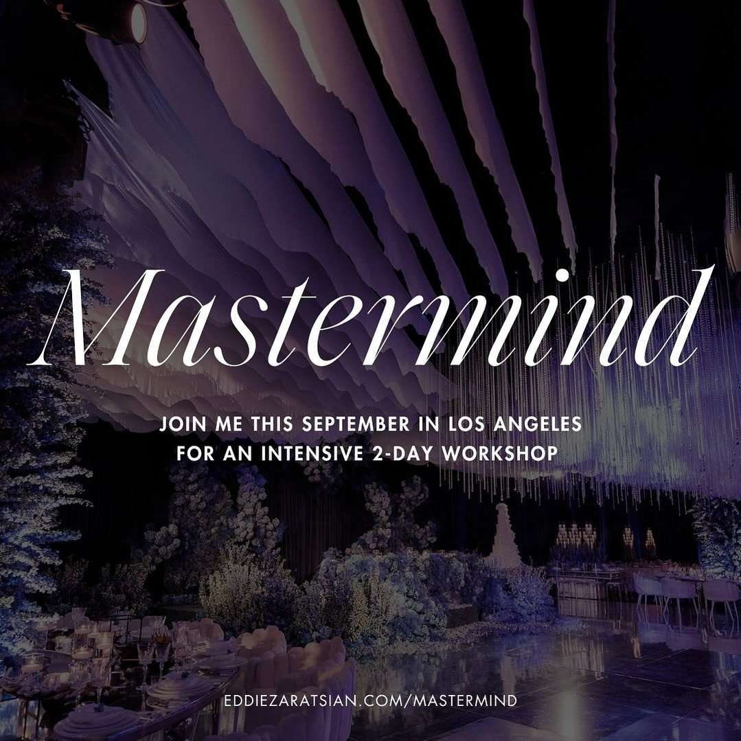Come join me in an intense, hands on course that will guide you through luxury event design  LINK https://www.eddiezaratsian.com/mastermind