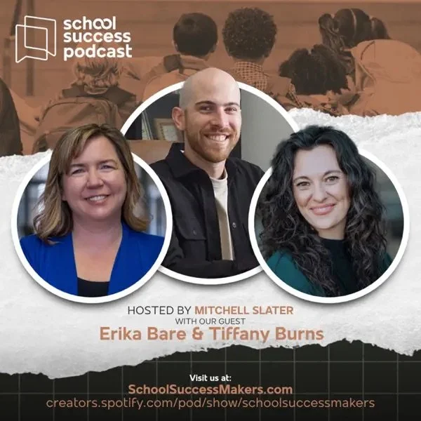 Podcast promotional graphic for School Success Podcast hosted by Mitchell Slater with guests Erika Bare and Tiffany Burns. Features photos of three hosts or guests, a background of students in a classroom, and website links.