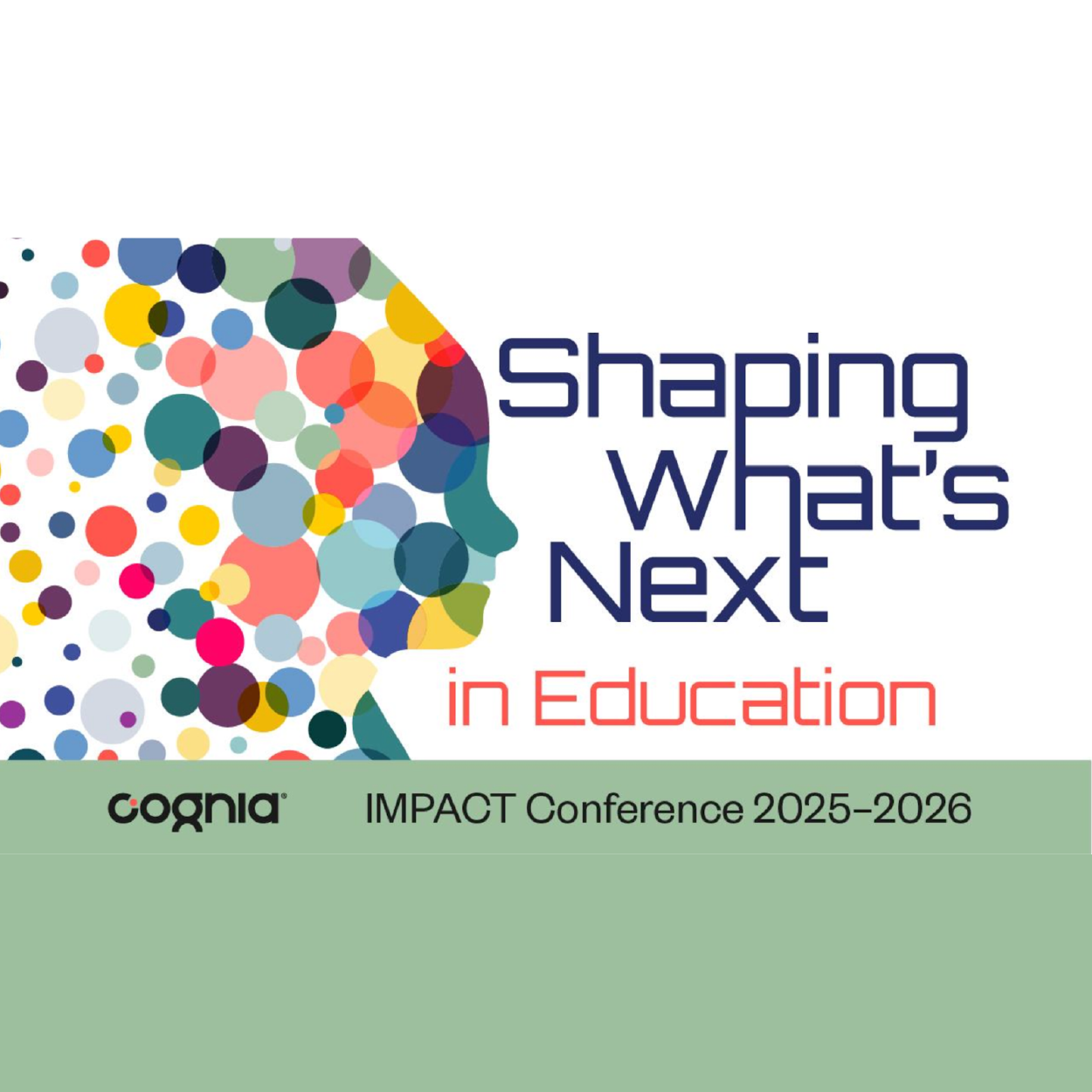 Colorful graphic of a human head silhouette made of multicolored circles, with the text 'Shaping What's Next in Education' and details about the COGNA Impact Conference 2025-2026.