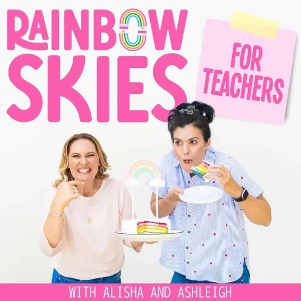 Two women celebrating a rainbow-colored cake with a rainbow design, with large pink text reading 'Rainbow Skies for Teachers' and smaller pink text at the bottom stating 'with Alisha and Ashleigh'.