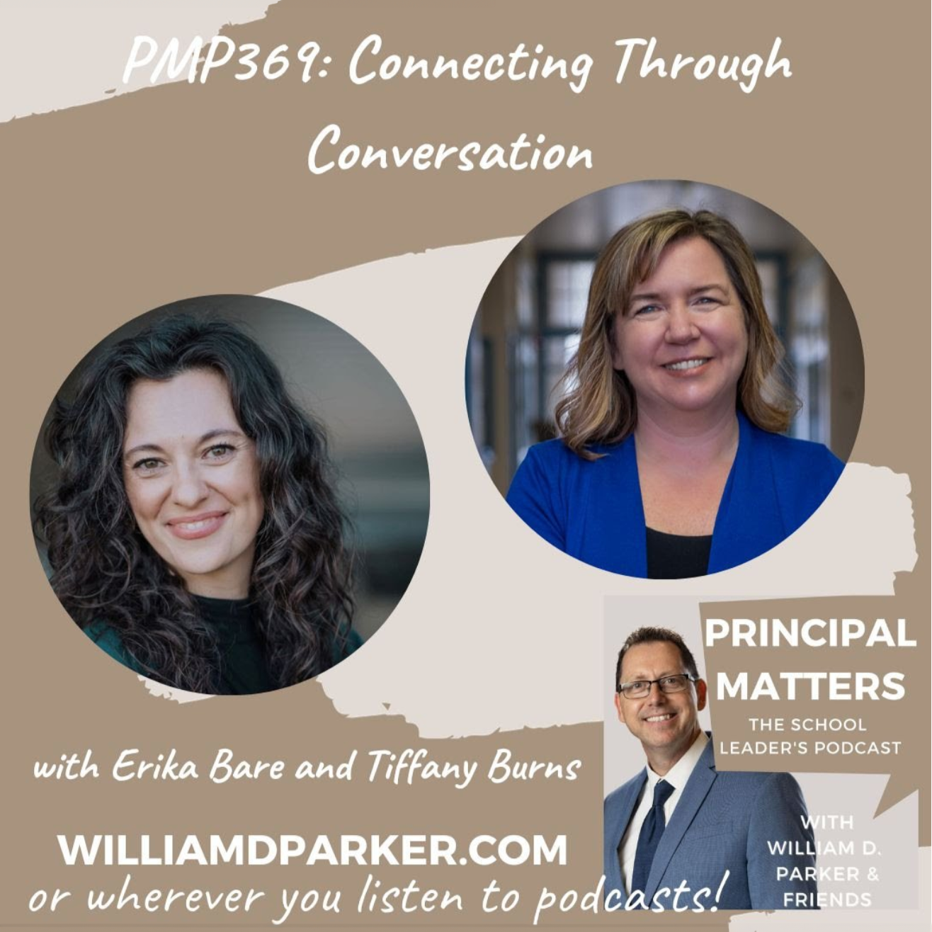 Promotional graphic for the podcast 'Principal Matters: Connecting Through Conversation' featuring Erika Bare, Tiffany Burns, and William D. Parker, with photos of the three hosts and website link to williamdparker.com.