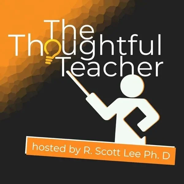 A graphic design featuring the title "The Thoughtful Teacher" with a lightbulb icon replacing the letter "o" in "Thoughtful." Text at the bottom states "hosted by R. Scott Lee Ph.D." The background has a gradient of orange to black with a pixelated effect.