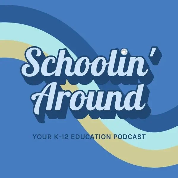 Logo for 'Schoolin' Around,' a K-12 education podcast with a blue and yellow swirling background.