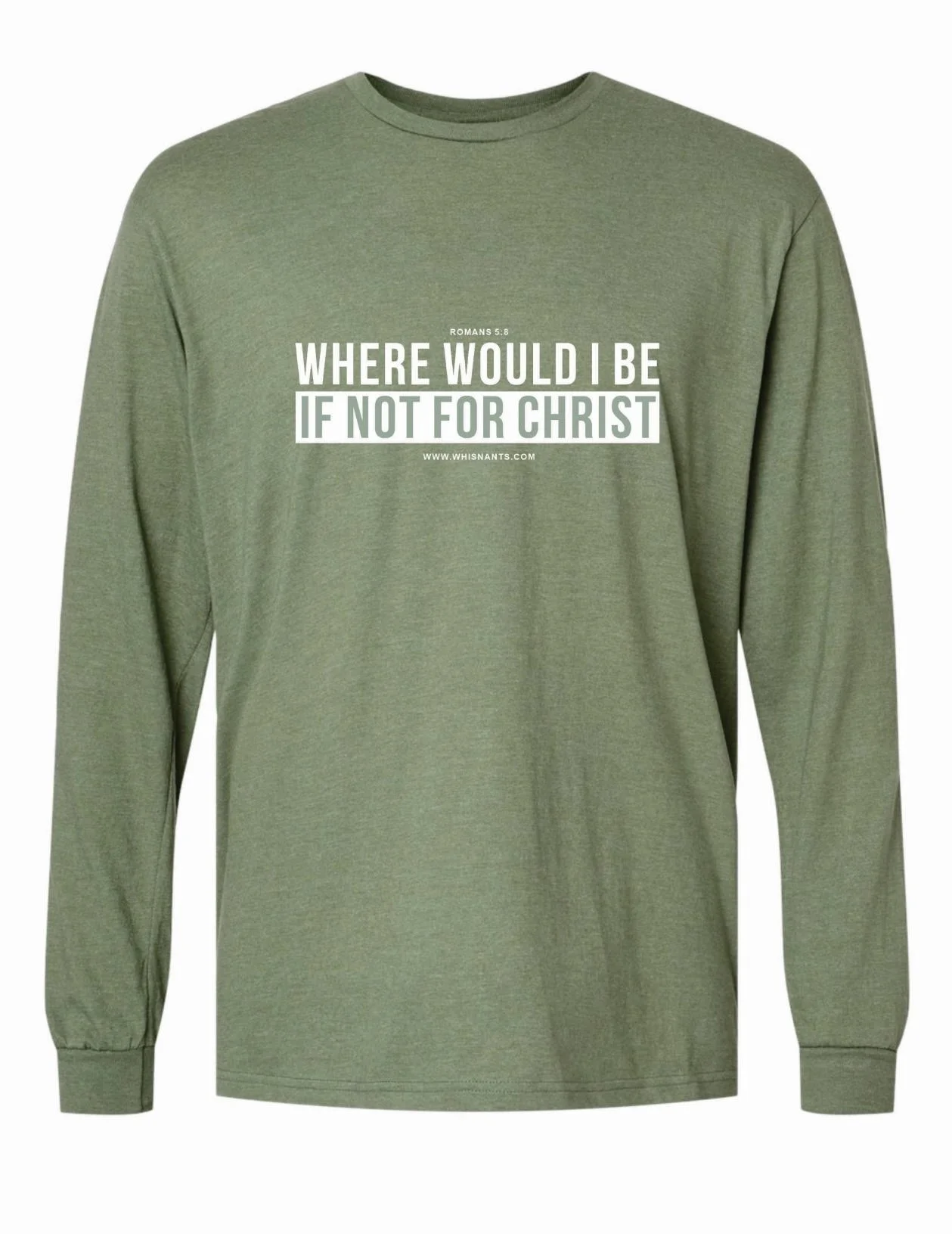 "IF NOT FOR CHRIST" - LONG SLEEVED T-SHIRT