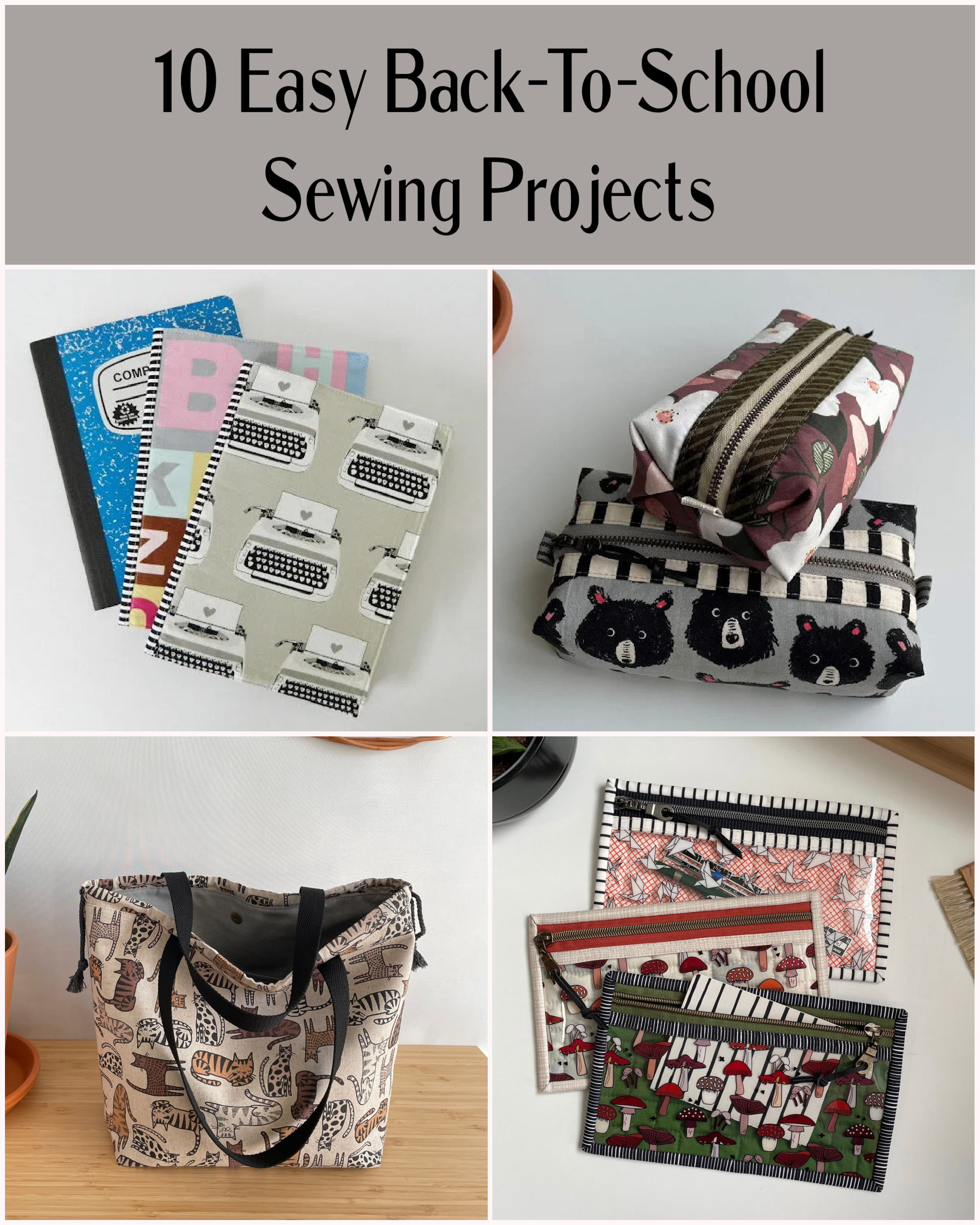 Collage of back-to-school sewing projects including various fabric pencil cases, backpacks, and zipper pouches with colorful, animal, and nature-themed patterns.