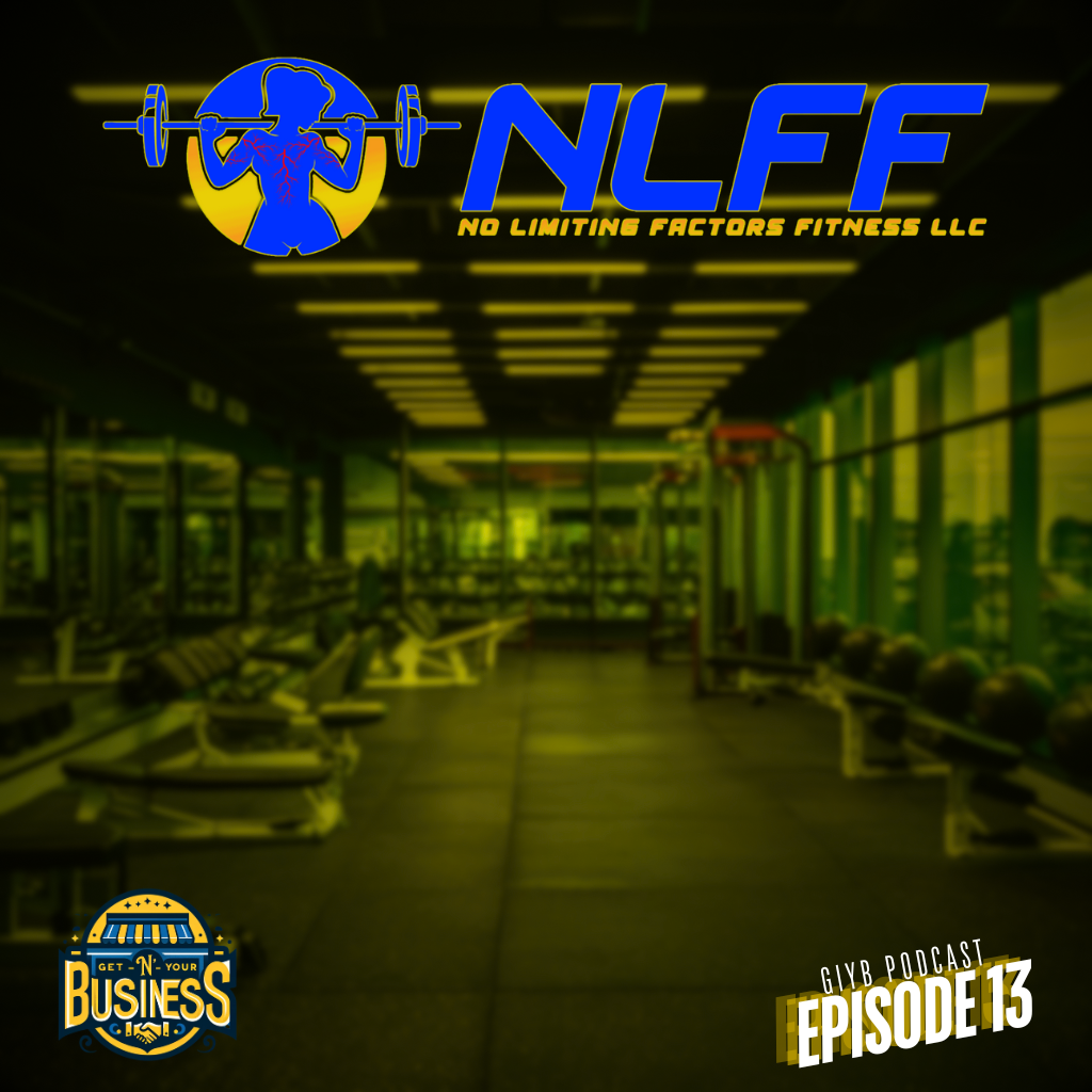 Get 'N' Your Business Podcast | No Limiting Factors