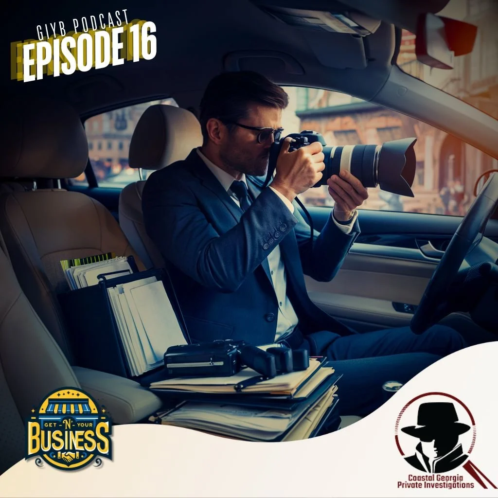 Get 'N' Your Business Podcast | Coastal Georgia Private Investigations