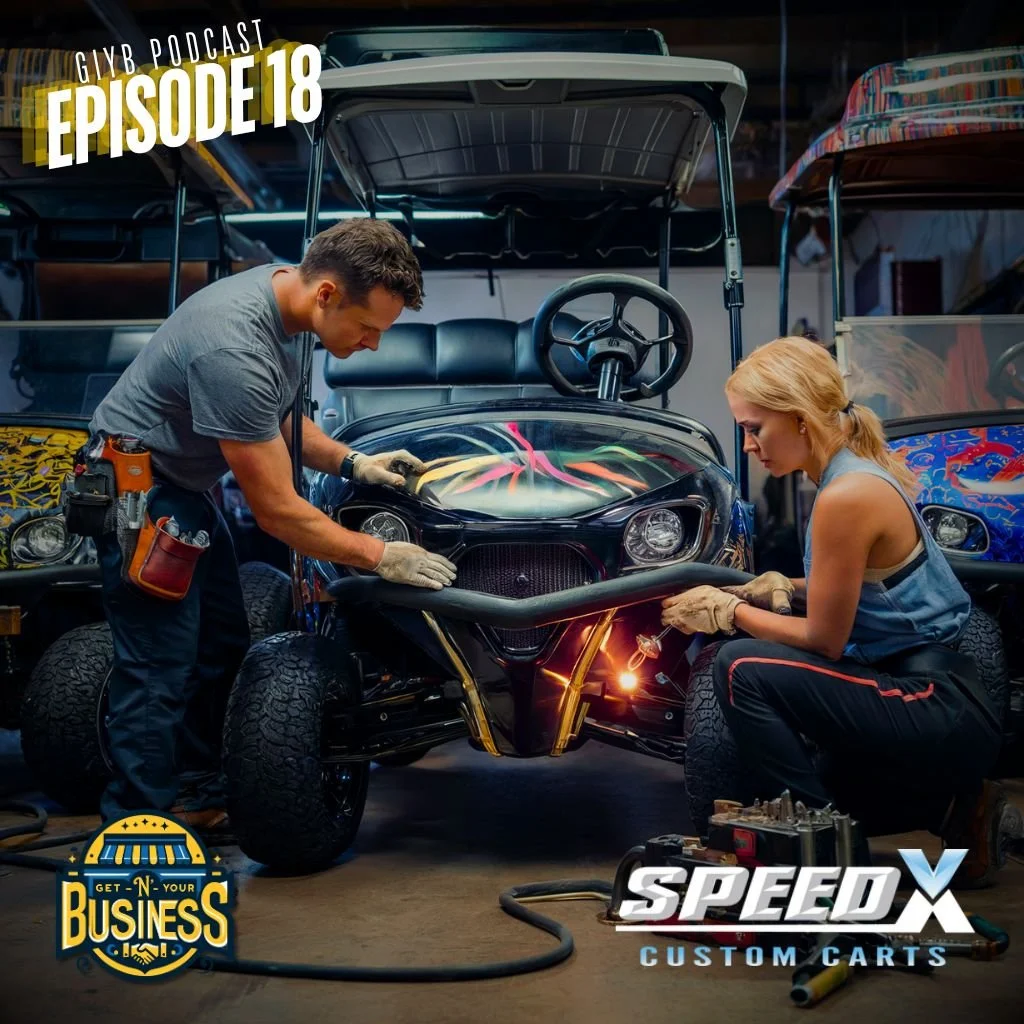 Get 'N' Your Business Podcast | Speed X Custom Golf Carts