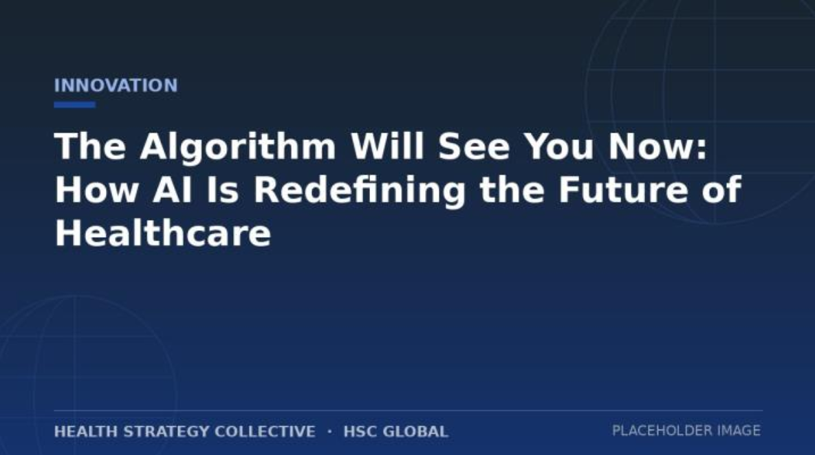 Slide titled 'The Algorithm Will See You Now: How AI Is Redefining the Future of Healthcare' with a dark blue background and faint globe outline in the corner.