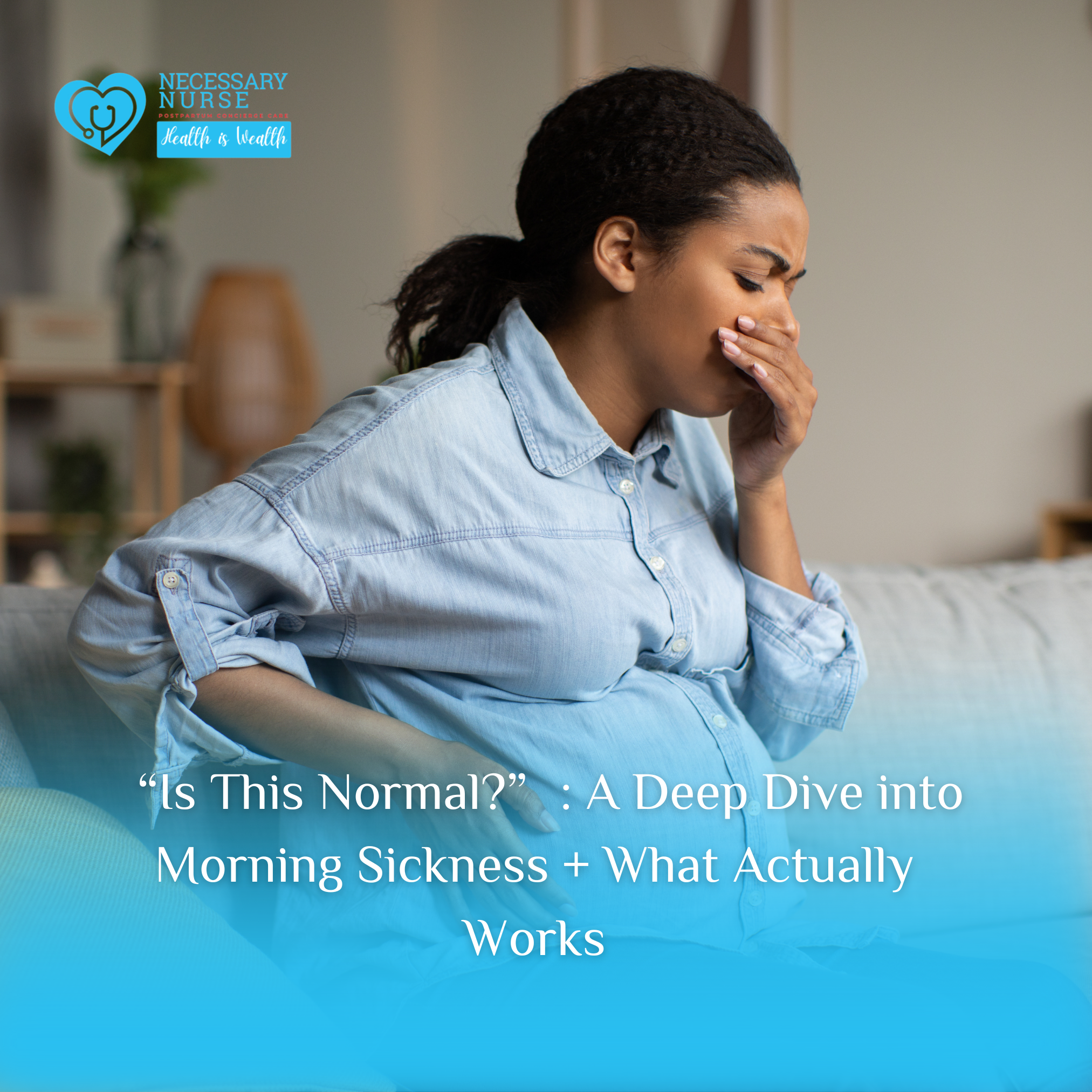 “Is This Normal?”: A Deep Dive into Morning Sickness + What Actually Works