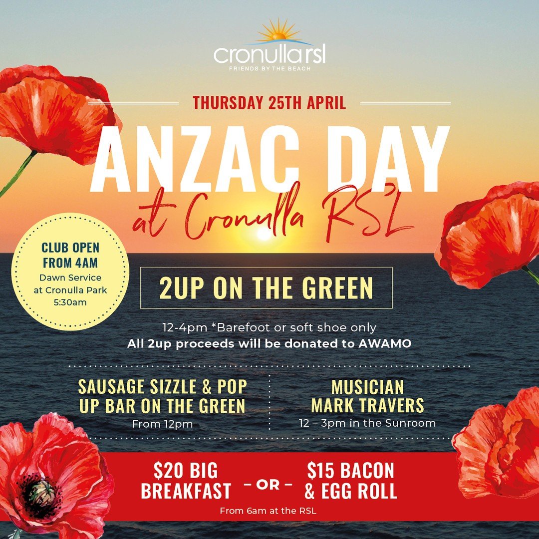 🌅🎖️ Commemorate ANZAC Day at Cronulla RSL! 🌅🎖️

- Club opens from 4am
- Dawn Service at Cronulla Park at 5.30am
- Enjoy Breakfast, available from 6am, at the RSL
- Play 2UP on the green from 12-4pm (barefoot or soft shoe only)
funds raised suppor