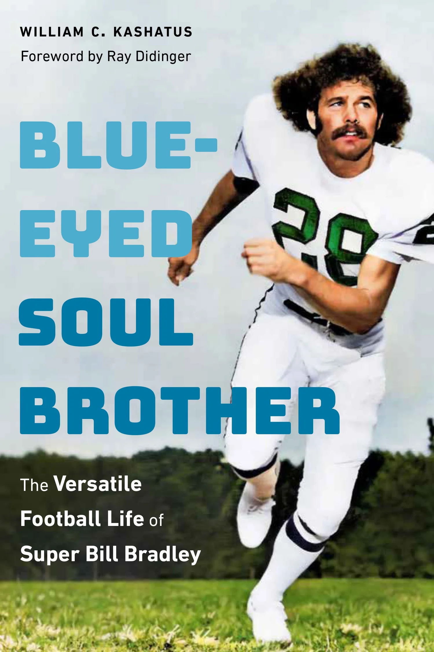 Blue-Eyed Soul Brother: The Versatile Football Life of Super Bill ...