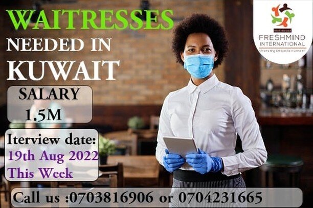 We are Hiring waitresses to work in Kuwait City, where by chosen candidates will be working in KFC , Motels , Hotels, corporate Restaurants . Etc Interviews are going to be held at Freshmind Offices in Mengo at 19th August 2022.. call us on 070381690