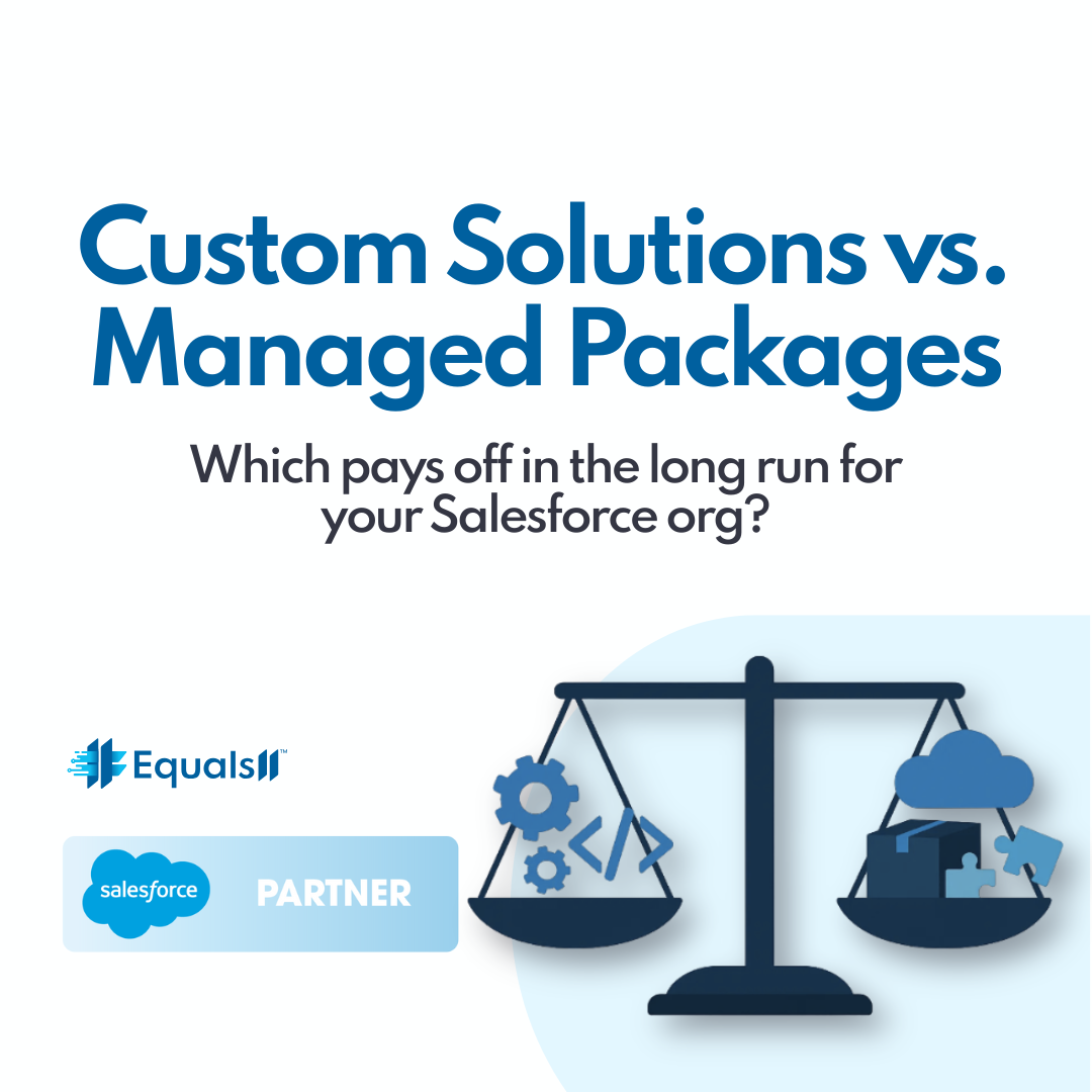 Custom Solutions vs. Managed Packages: Which Pays Off in the Long Run for Your Salesforce Org?
