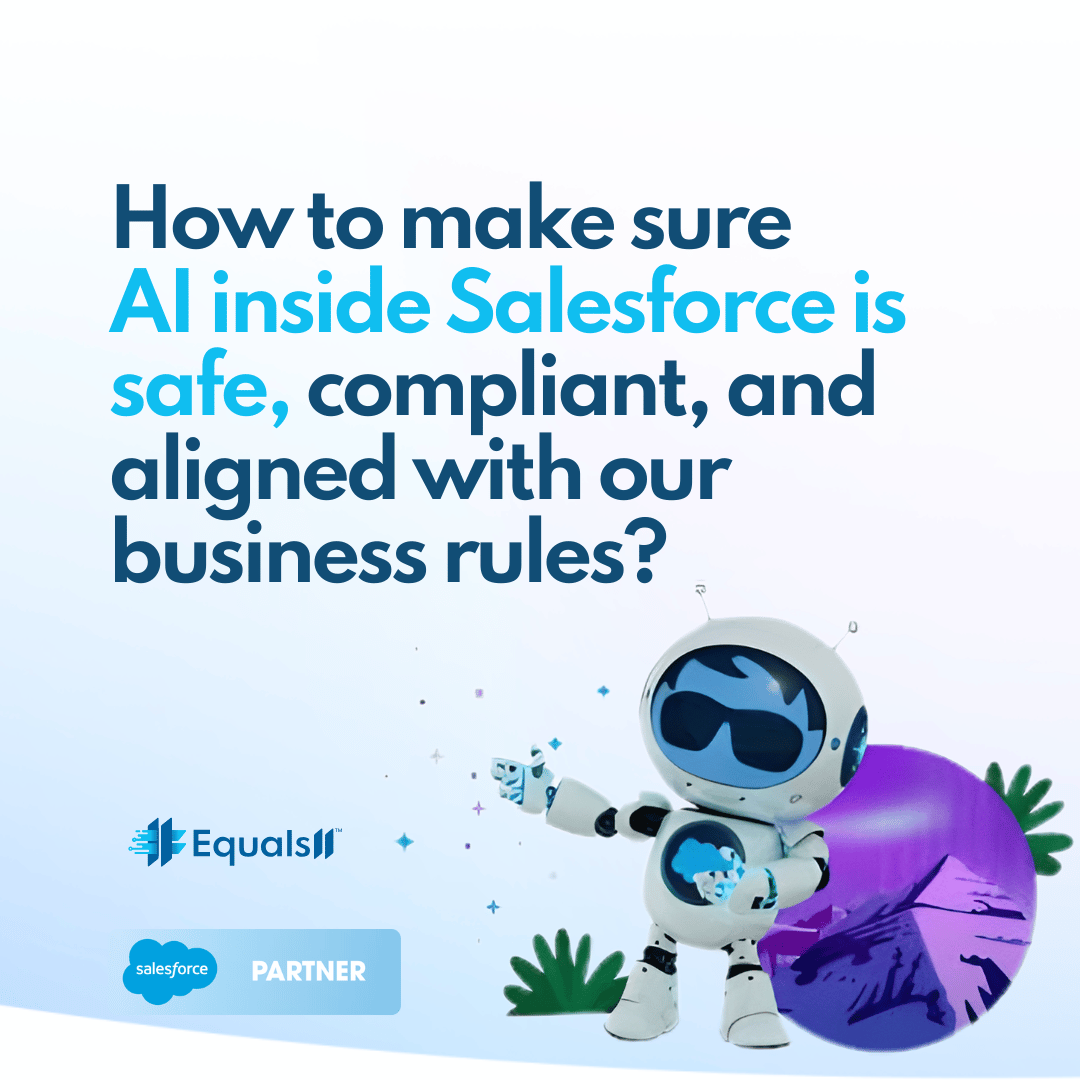How to make sure AI inside Salesforce is safe, compliant, and aligned with our business rules? 