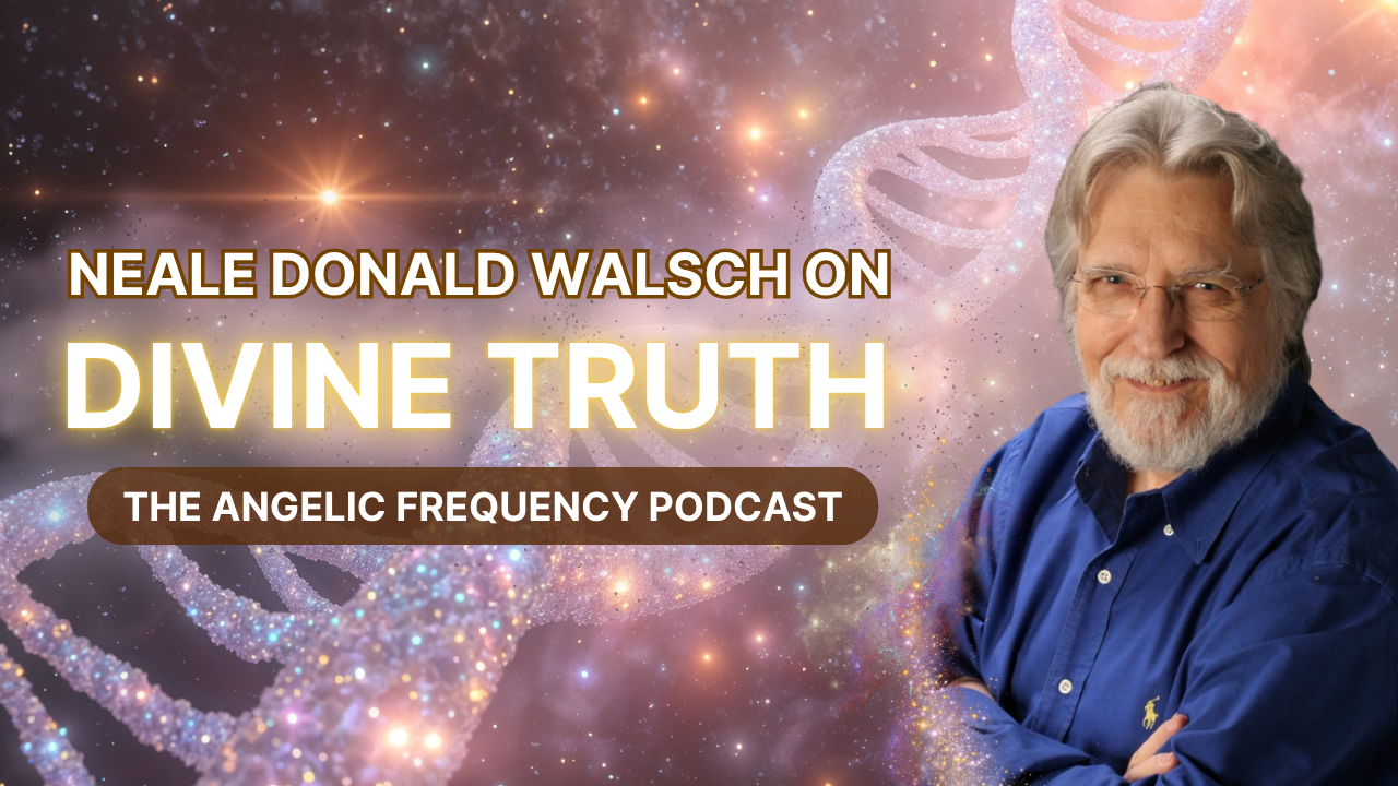 Ep. 25 - A Conversation with Neale Donald Walsch: God Talks to Everyone