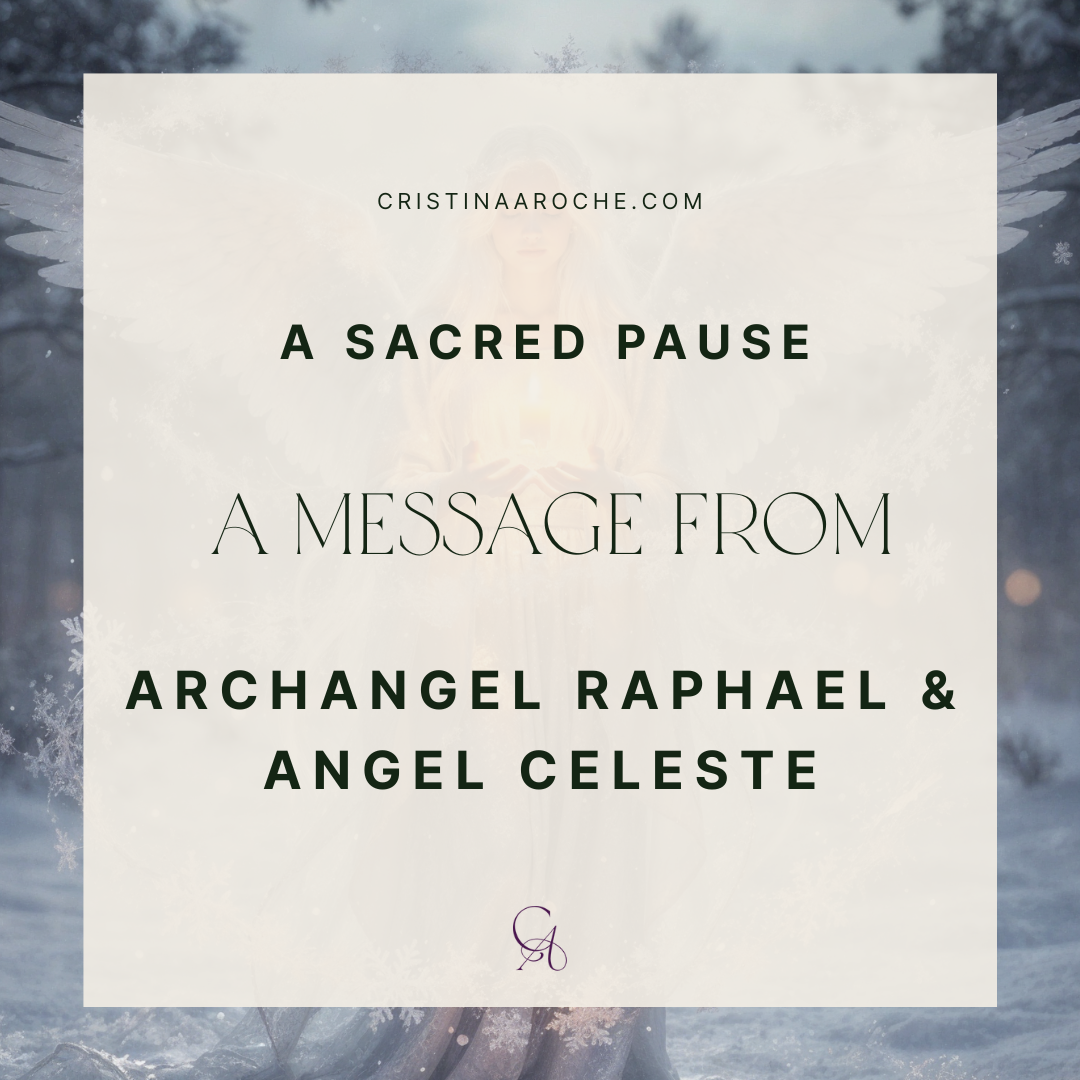 A Sacred Pause Before the New Year: Angel Celeste &amp; Archangel Raphael Step Forward