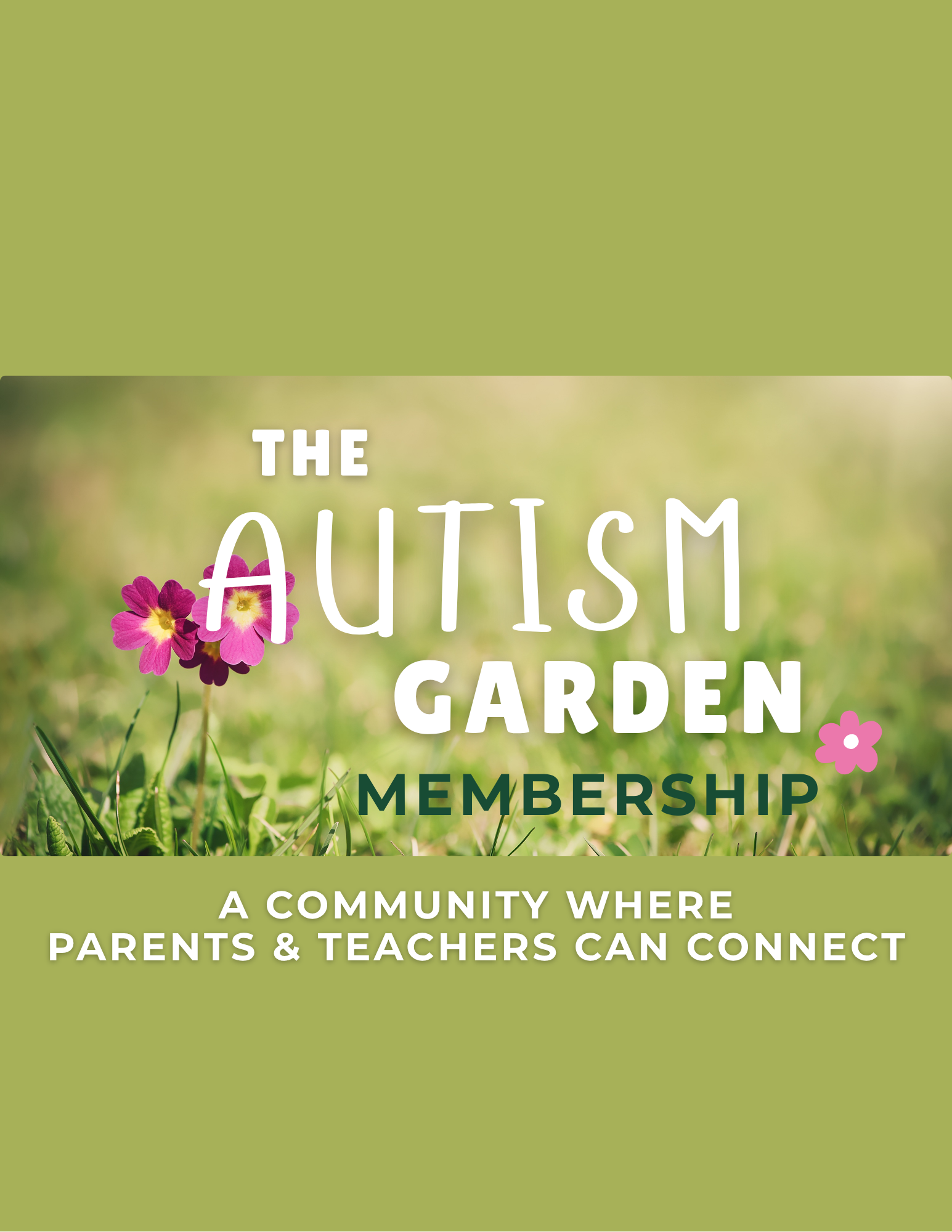 A promotional flyer for The Autism Garden Membership with a background of green grass and pink flowers, and white and green text promoting a community for parents and teachers.