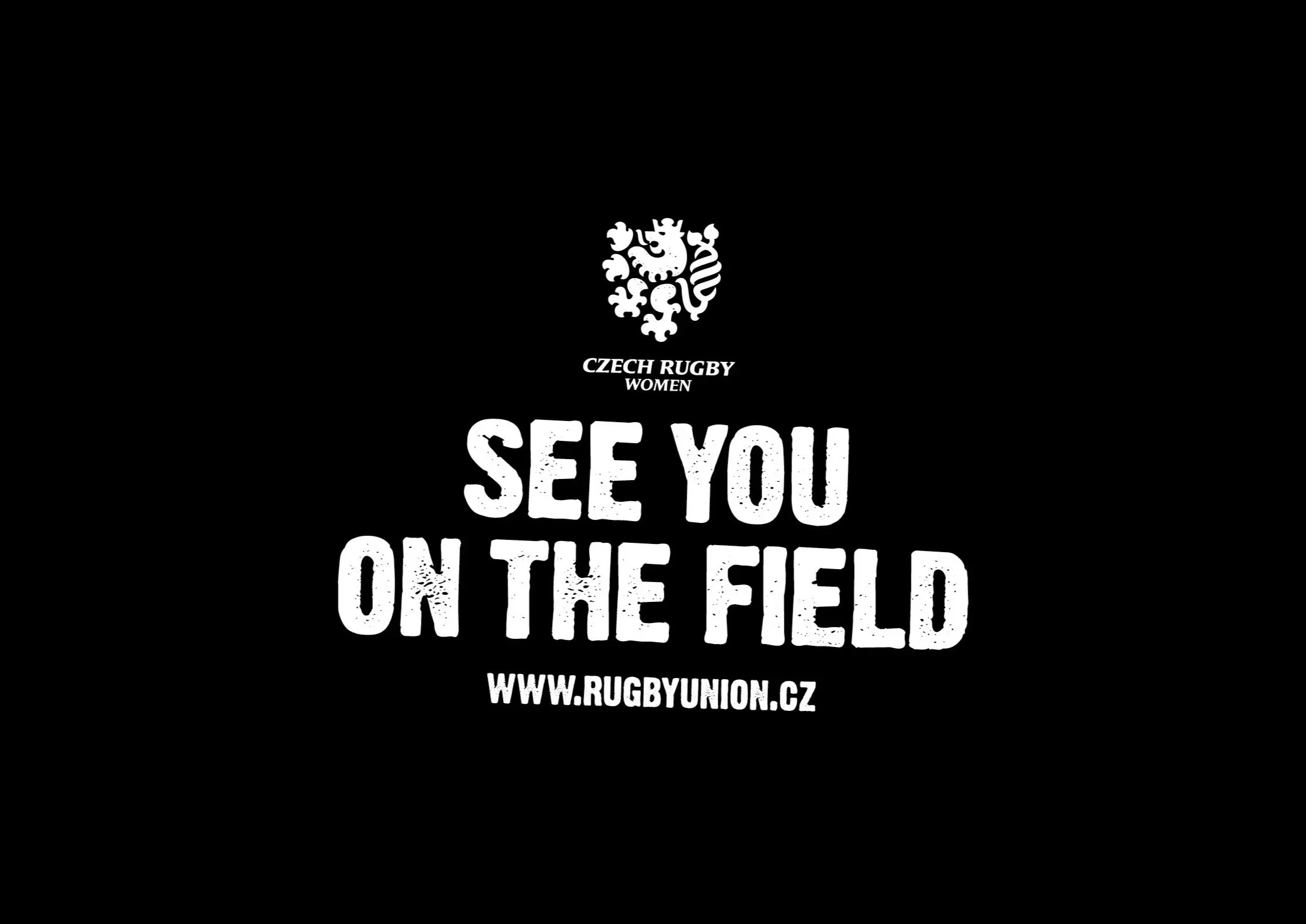 Black background with the white logo of Czech Rugby Women at the top, followed by the text 'SEE YOU ON THE FIELD' in large, distressed font, and a website URL 'WWW.RUGBYUNION.CZ' at the bottom.