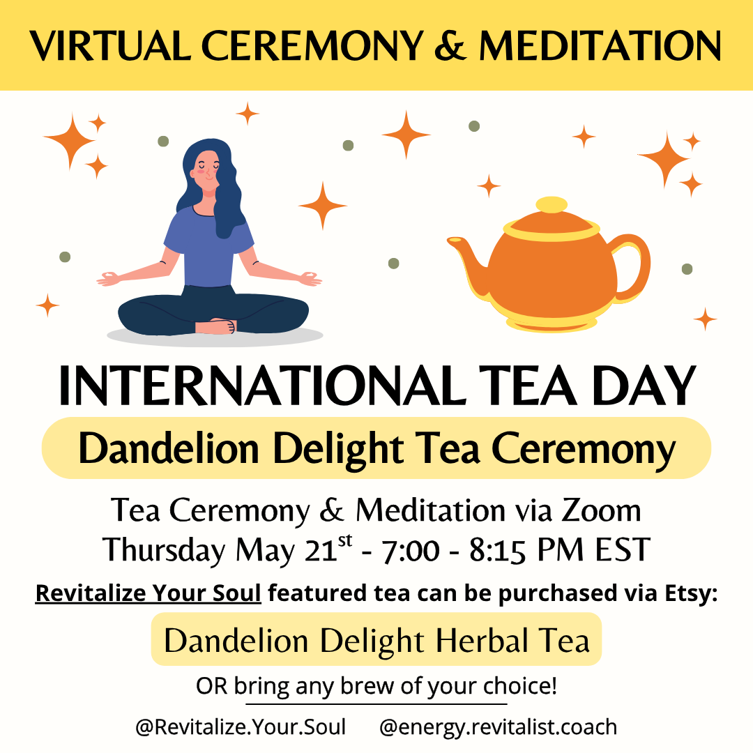 *Virtual* Tea Ceremony - Int’l Tea Day - Dandelion Delight