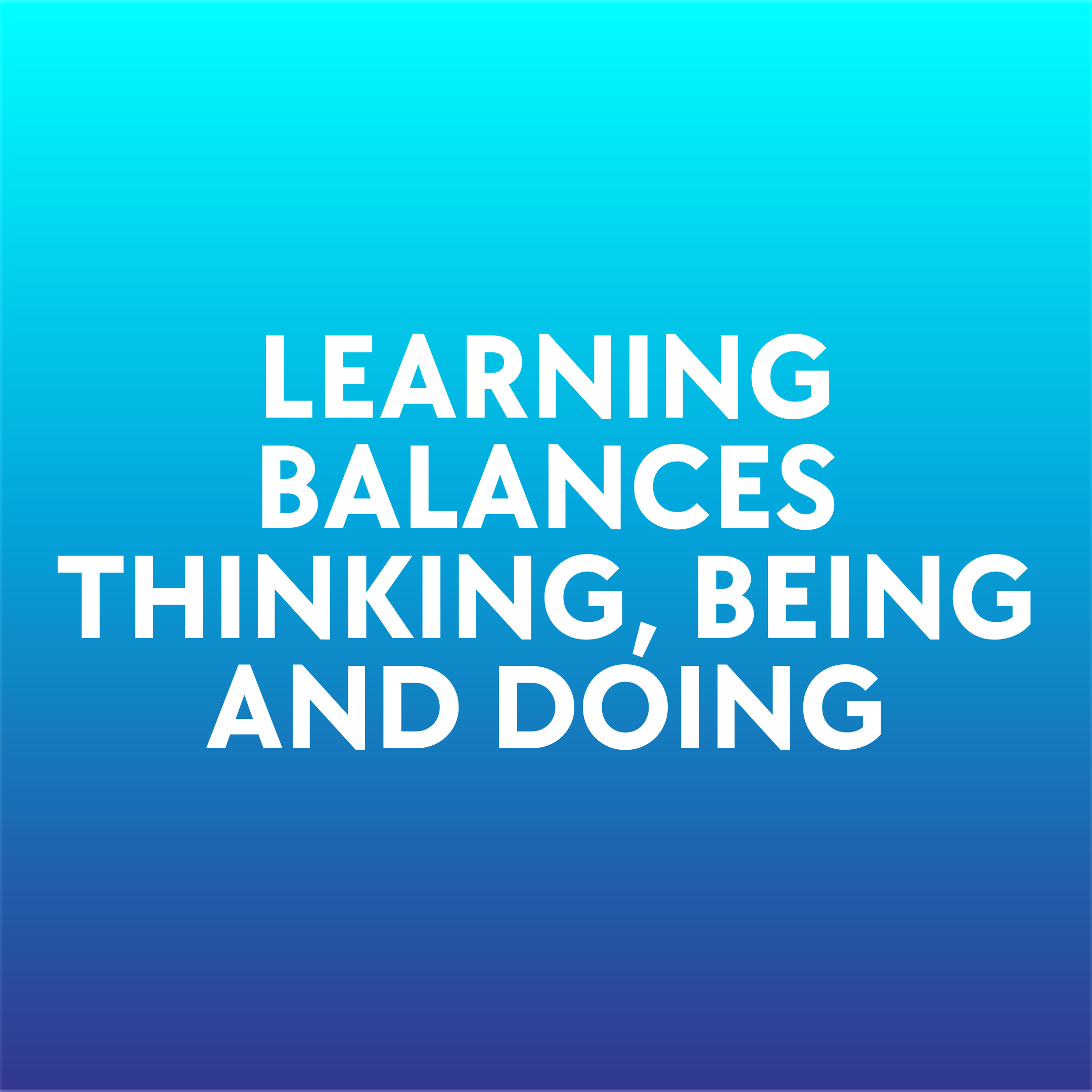 Learning balances thinking, being and doing