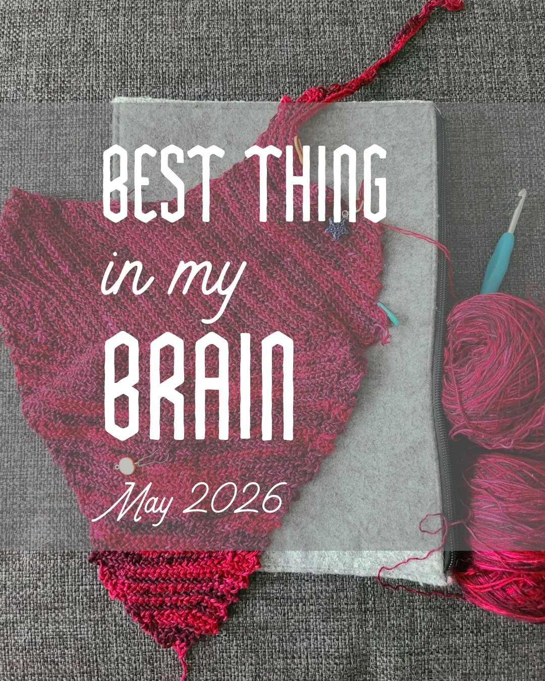 The Best Things in my Brain, May 2026